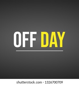 off day. Life quote with modern background vector illustration