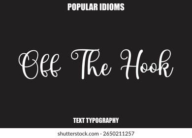 Off The Hook text Calligrathy Stylist Idioms