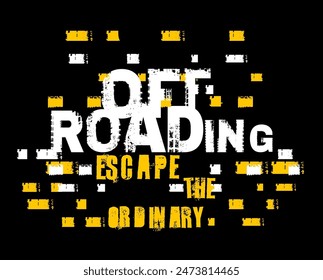Off roading. Escape the ordinary. Grunge lettering. Tire track words made from unique letters. Vertical poster. Vector illustration. Graphic element in yellow, white color on a black background.