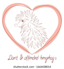 Offended hedgehog in the heart. Postcard, handwritten inscription. Eps vector