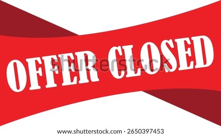 Offer closed, Simple offer closed sticker, sales end out of stock board