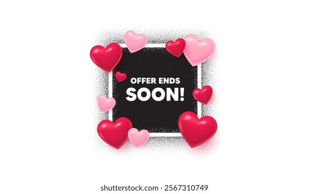 Offer ends soon photo frame banner. Square picture love frame. Offer ends soon tag. Special offer price sign. Advertising discounts symbol. 3d hearts balloons. Vector