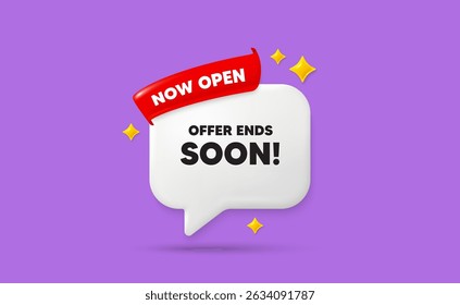 Offer ends soon ribbon speech bubble. Now open flag ribbon. Offer ends soon tag. Special offer price sign. Advertising discounts symbol. 3d sparkle stars speech bubble. Vector
