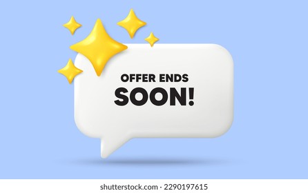 Offer ends soon tag. 3d speech bubble banner with stars. Special offer price sign. Advertising discounts symbol. Offer ends soon chat speech message. 3d offer talk box. Vector