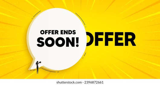 Offer ends soon tag. Chat speech bubble banner. Special offer price sign. Advertising discounts symbol. Offer ends soon speech bubble message. Talk box background. Vector