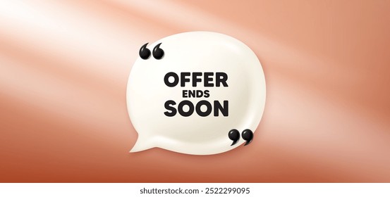 Offer ends soon tag. Chat speech bubble 3d banner. Special offer price sign. Advertising discounts symbol. Offer ends soon chat message. Speech bubble red banner. Text balloon. Vector
