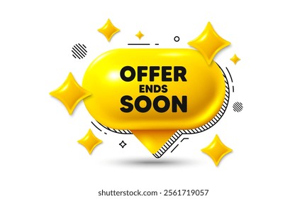 Offer ends soon tag. Chat speech bubble 3d icon. Special offer price sign. Advertising discounts symbol. Offer ends soon chat offer. Speech bubble banner. Text box balloon. Vector