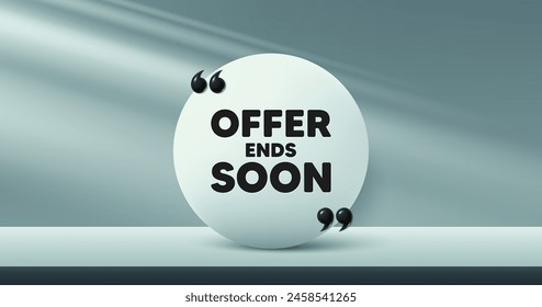 Offer ends soon tag. Circle frame, product stage background. Special offer price sign. Advertising discounts symbol. Offer ends soon round frame message. Minimal design offer scene. Vector