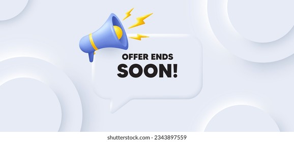 Offer ends soon tag. Neumorphic 3d background with speech bubble. Special offer price sign. Advertising discounts symbol. Offer ends soon speech message. Banner with megaphone. Vector