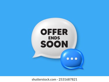 Offer ends soon tag. Text box speech bubble 3d icons. Special offer price sign. Advertising discounts symbol. Offer ends soon chat offer. Speech bubble banner. Text box balloon. Vector