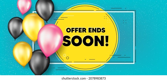 La oferta finaliza pronto el texto. Pancarta de promoción de marco de globos. Señal de precio de oferta especial. Símbolo de descuentos publicitarios. La oferta finaliza pronto el fondo del marco de texto. Pancarta de globos de partido. Vector