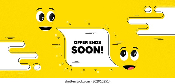 Offer ends soon text. Cartoon face chat bubble background. Special offer price sign. Advertising discounts symbol. Offer ends soon chat message. Character smile face. Vector