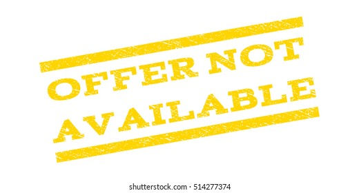 Offer Not Available watermark stamp. Text caption between parallel lines with grunge design style. Rubber seal stamp with dirty texture. Vector yellow color ink imprint on a white background.