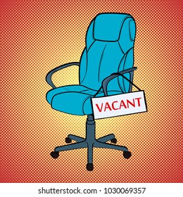 Office armchair and a sign vacant. Pop Art vintage vector illustration
