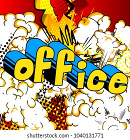 Office - Comic book style phrase on abstract background.