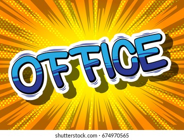 Office - Comic book style phrase on abstract background.