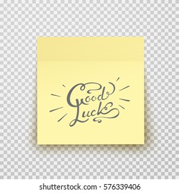 Office paper sheet or sticky sticker isolated on a transparent background. Vector yellow post note with calligraphy Lettering Good Luck for your design