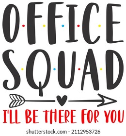 Office Squad Ill Be There for You

Trending vector quote on white background for t shirt, mug, stickers etc.