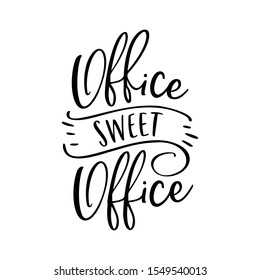 Office sweet office poster. Funny calligraphy for wall decoration. Vector illustration.