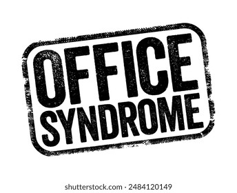 Office Syndrome - group of various symptoms including the inflammation of neck, shoulder and back muscles, text stamp concept background. No AI generated content