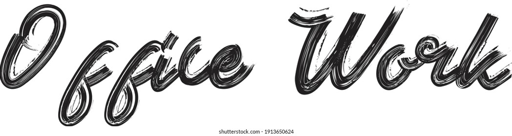 Office Work Hand written  Brush font drawn phrase Black Text decorative Typography script letter on the White background for sayings