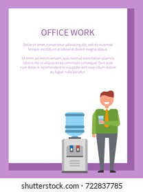 Office work poster with smiling man with glass of water standing near water cooler. Vector in bright colors of manager isolated with frame for text