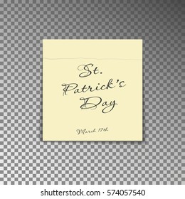 Office yellow post note with text St. Patricks day and date 17th march. Paper sheet sticker with shadow isolated on a transparent background. Vector illustration.