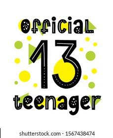Official 13 Teenager Typography Card. Happy Birthday 13th Invitation. Nice Modern Quote Design