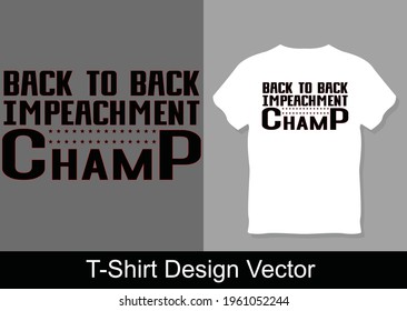 Official American Back to Back Impeachment Champ T-Shirt Design Vector