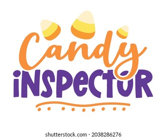 Official Candy inspector - Quote with candy corn sugars. Happy halloween decoration. Good for Trick or treat decor, sweet mouthed kids or dog clothes. 