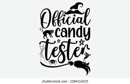 Official Candy Tester - Halloween t shirt design, Hand drawn lettering phrase isolated on white background, Calligraphy graphic design typography element, Hand written vector sign, svg