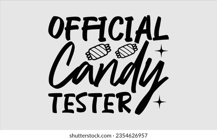 Official Candy Tester - Halloween t-shirt design, Hand drawn lettering phrase, Vector illustration, Illustration for prints on t-shirts, bags, posters, cards and Mug. 