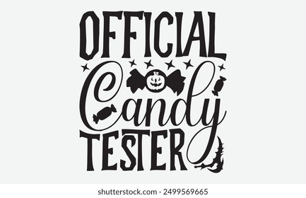 Official candy tester - Halloween Typography T-Shirt Designs, Conceptual Handwritten Phrase Calligraphic, Vector Illustration With Hand-Drawn Lettering, For Poster, Hoodie, Wall, Banner, Flyer,