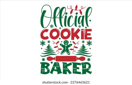 Official cookie baker- Christmas SVG Design, Hand drawn lettering for Xmas greetings cards, Good for templet, greeting cards, banners, textiles, T-shirts, EPS 10