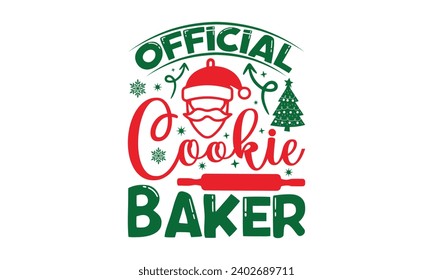 Official Cookie Baker - Christmas T-Shirt design, Vector typography for posters, stickers, Cutting Cricut and Silhouette, banner, card Templet, flyer and mug.