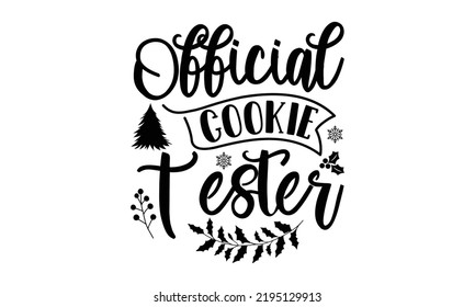 Official cookie tester- christmas t shirt, Typography, Silhouette, Christmas SVG Cut Files, mug, gift, poster and more, Holiday quotes