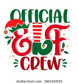 Official elf Crew - phrase for Christmas baby or kid clothes or ugly sweaters. Hand drawn lettering for Xmas greetings cards, invitations. Good for t-shirt, mug, gift, printing press. Santa Helper.