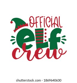 Official ELF Crew- phrase for Christmas. Hand drawn lettering for greetings cards, invitations. Good for t-shirt, baby clothes, mug, gift, printing press. 