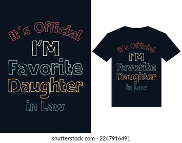 It's Official I'm Favorite Daughter in Law illustrations for print-ready T-Shirts design