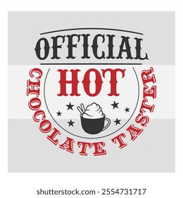 Official Hot Chocolate Taster, Hot Chocolate, Hot Cocoa, Winter, North Pole, Hot Chocolate png, shirt design, typo, 