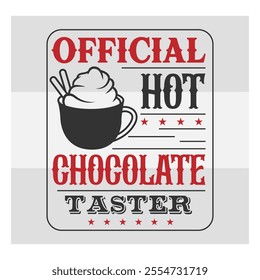 Official Hot Chocolate Taster, Hot Chocolate, Hot Cocoa, Winter, North Pole, Hot Chocolate png, shirt design, typo, 