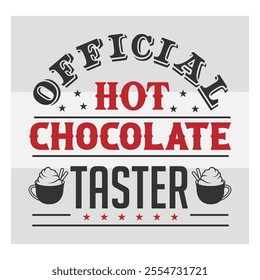 Official Hot Chocolate Taster, Hot Chocolate, Hot Cocoa, Winter, North Pole, Hot Chocolate png, shirt design, typo, 