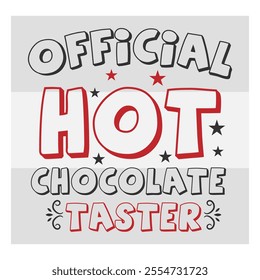 Official Hot Chocolate Taster, Hot Chocolate, Hot Cocoa, Winter, North Pole, Hot Chocolate png, shirt design, typo, 