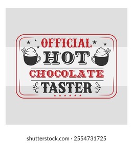 Official Hot Chocolate Taster, Hot Chocolate, Hot Cocoa, Winter, North Pole, Hot Chocolate png, shirt design, typo, 