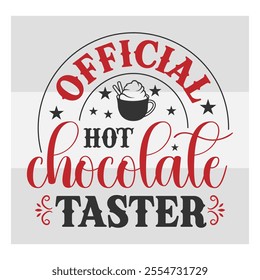 Official Hot Chocolate Taster, Hot Chocolate, Hot Cocoa, Winter, North Pole, Hot Chocolate png, shirt design, typo, 