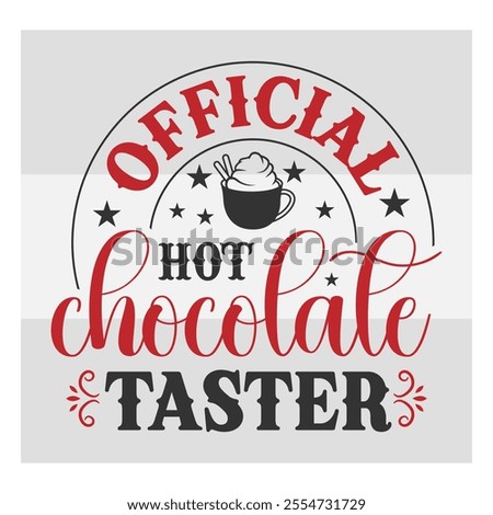 Official Hot Chocolate Taster, Hot Chocolate, Hot Cocoa, Winter, North Pole, Hot Chocolate png, shirt design, typo, 