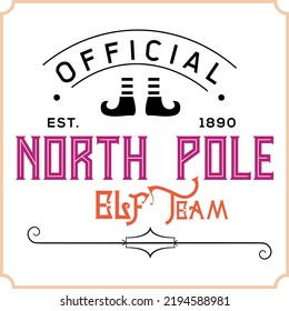 
Official north pole elf team. Christmas vintage retro typography labels badges vector design isolated on white background. Winter holiday vintage ornaments, quotes, signs, tag, postal label, mark