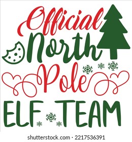 Official North Pole Elf Team, Merry Christmas shirt print template, funny Xmas shirt design, Santa Claus funny quotes typography design