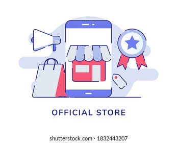 Official store concept store on display smartphone screen shopping bag megaphone certificate white isolated background with flat outline style