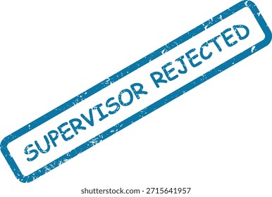 Official "Supervisor Rejected" rubber stamp with a distressed texture, perfect for indicating formal disapproval or denial.